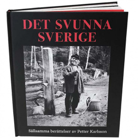 Det svunna Sverige - Sällsamma berättelser av Petter Karlsson Det svunna Sverige - Sällsamma berättelser av Petter Karlsson