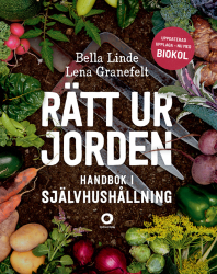 Rätt ur jorden : Handbok i självhushållning