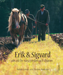 Erik & Sigvard - Ett liv nära jorden och djuren